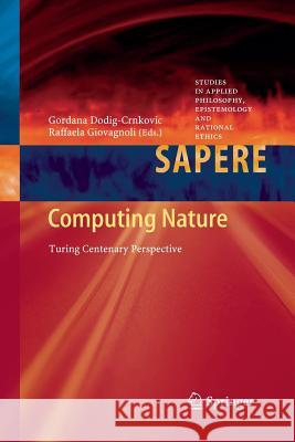 Computing Nature: Turing Centenary Perspective Dodig-Crnkovic, Gordana 9783642428708