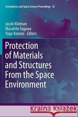 Protection of Materials and Structures from the Space Environment Kleiman, Jacob 9783642428722 Springer