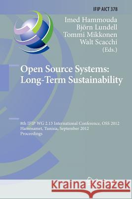 Open Source Systems: Long-Term Sustainability: 8th Ifip Wg 2.13 International Conference, OSS 2012, Hammamet, Tunisia, September 10-13, 2012, Proceedi Hammouda, Imed 9783642428791