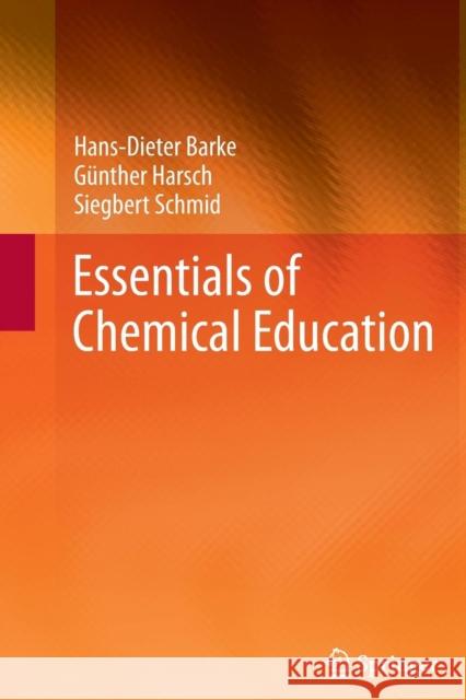 Essentials of Chemical Education Hans-Dieter Barke, Günther Harsch, Siegbert Schmid, Hannah Gerdau 9783642428821