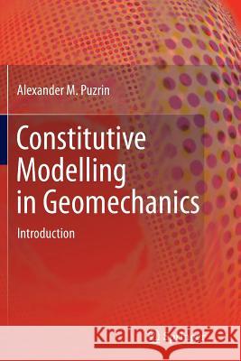 Constitutive Modelling in Geomechanics: Introduction Puzrin, Alexander 9783642428920