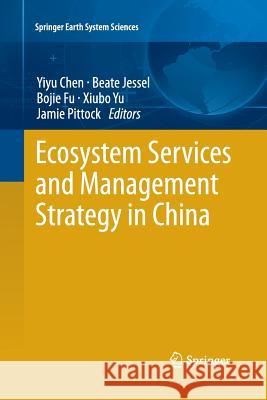 Ecosystem Services and Management Strategy in China Yiyu Chen Beate Jessel Bojie Fu 9783642429033