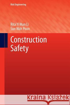 Construction Safety Rita Yi Man Li Sun Wah Poon  9783642429095 Springer