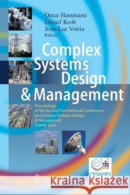 Complex Systems Design & Management: Proceedings of the Second International Conference on Complex Systems Design & Management CSDM 2011 Hammami, Omar 9783642429163 Springer