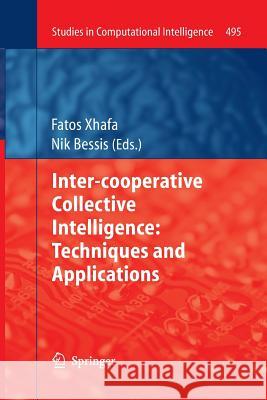 Inter-Cooperative Collective Intelligence: Techniques and Applications Xhafa, Fatos 9783642429453