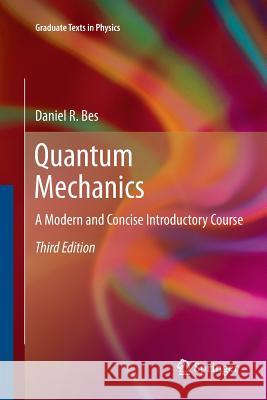 Quantum Mechanics: A Modern and Concise Introductory Course Bes, Daniel 9783642429507 Springer