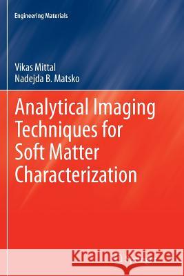 Analytical Imaging Techniques for Soft Matter Characterization Vikas Mittal Nadejda B. Matsko 9783642429521 Springer