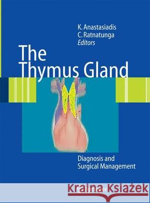 The Thymus Gland: Diagnosis and Surgical Management Anastasiadis, Kyriakos 9783642429651 Springer