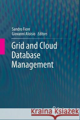 Grid and Cloud Database Management Sandro Fiore, Giovanni Aloisio 9783642429675