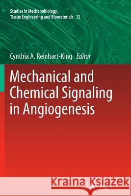 Mechanical and Chemical Signaling in Angiogenesis Cynthia A Reinhart-King 9783642429699 Springer-Verlag Berlin and Heidelberg GmbH & 