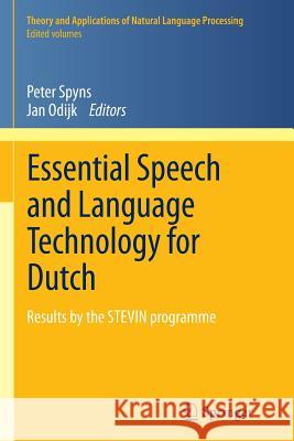 Essential Speech and Language Technology for Dutch: Results by the Stevin-Programme Spyns, Peter 9783642429927 Springer