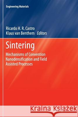 Sintering: Mechanisms of Convention Nanodensification and Field Assisted Processes Castro, Ricardo 9783642430138