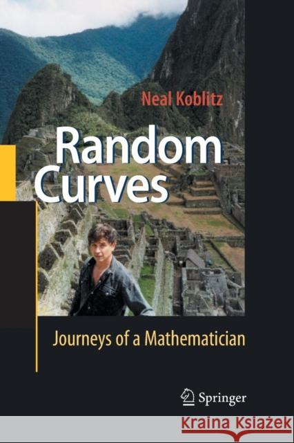 Random Curves: Journeys of a Mathematician Koblitz, Neal 9783642430152