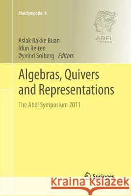 Algebras, Quivers and Representations: The Abel Symposium 2011 Buan, Aslak Bakke 9783642430183 Springer