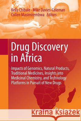 Drug Discovery in Africa: Impacts of Genomics, Natural Products, Traditional Medicines, Insights Into Medicinal Chemistry, and Technology Platfo Chibale, Kelly 9783642430220 Springer