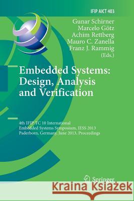 Embedded Systems: Design, Analysis and Verification: 4th Ifip Tc 10 International Embedded Systems Symposium, Iess 2013, Paderborn, Germany, June 17-1 Schirner, Gunar 9783642430282 Springer