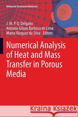 Numerical Analysis of Heat and Mass Transfer in Porous Media J. M. P. Q. Delgado Antonio Gilson D Marta Vazquez D 9783642430312 Springer