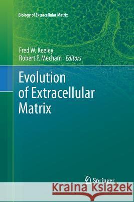 Evolution of Extracellular Matrix Fred W. Keeley Robert Mecham 9783642430374 Springer