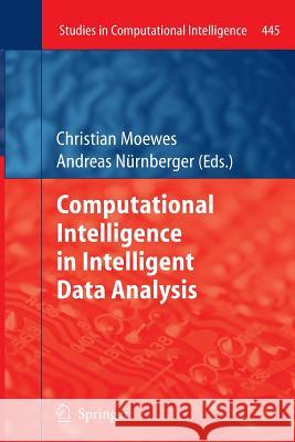 Computational Intelligence in Intelligent Data Analysis Christian Moewes Andreas Nurnberger 9783642430855
