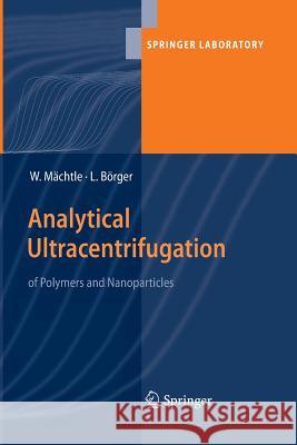 Analytical Ultracentrifugation of Polymers and Nanoparticles Walter Maechtle Lars Borger  9783642430886