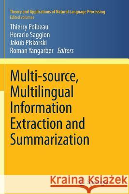 Multi-source, Multilingual Information Extraction and Summarization Thierry Poibeau, Horacio Saggion, Jakub Piskorski, Roman Yangarber 9783642430909