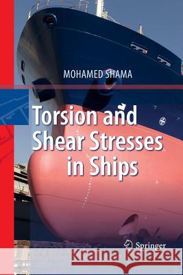 Torsion and Shear Stresses in Ships Mohamed Shama   9783642430947 Springer