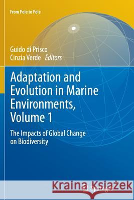 Adaptation and Evolution in Marine Environments, Volume 1: The Impacts of Global Change on Biodiversity Di Prisco, Guido 9783642431029 Springer
