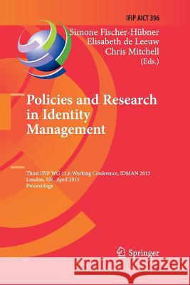 Policies and Research in Identity Management: Third Ifip Wg 11.6 Working Conference, Idman 2013, London, Uk, April 8-9, 2013, Proceedings Fischer-Hübner, Simone 9783642431159 Springer