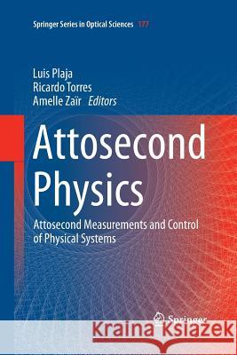 Attosecond Physics: Attosecond Measurements and Control of Physical Systems Plaja, Luis 9783642431173 Springer