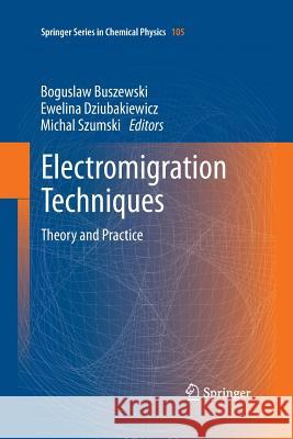 Electromigration Techniques: Theory and Practice Buszewski, Boguslaw 9783642431203