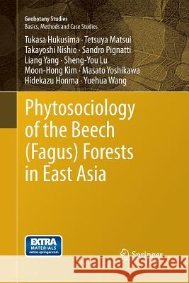 Phytosociology of the Beech (Fagus) Forests in East Asia Tukasa Hukusima Tetsuya Matsui Takayoshi Nishio 9783642431258