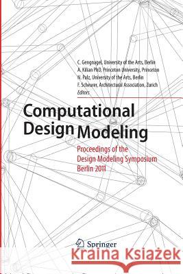 Computational Design Modeling: Proceedings of the Design Modeling Symposium Berlin 2011 Gengnagel, Christoph 9783642431272 Springer