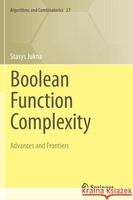 Boolean Function Complexity: Advances and Frontiers Stasys Jukna 9783642431449 Springer-Verlag Berlin and Heidelberg GmbH & 