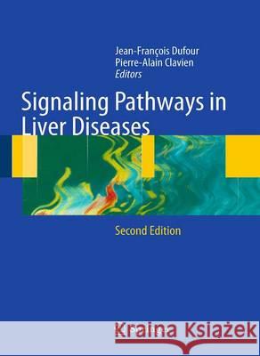 Signaling Pathways in Liver Diseases Jean-Francois Dufour Pierre-Alain Clavien 9783642431487