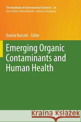 Emerging Organic Contaminants and Human Health Damia Barcelo 9783642431784 Springer