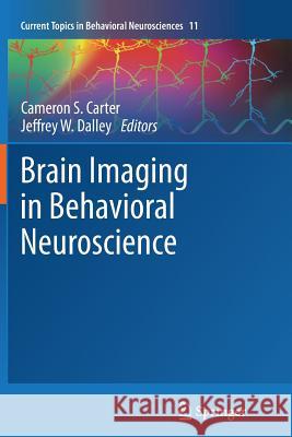 Brain Imaging in Behavioral Neuroscience Cameron S. Carter Jeffrey W. Dalley 9783642432095 Springer