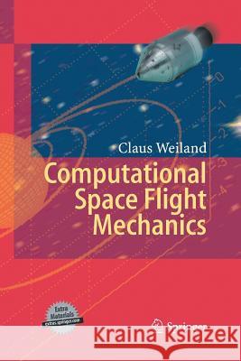 Computational Space Flight Mechanics Claus Weiland 9783642432118 Springer