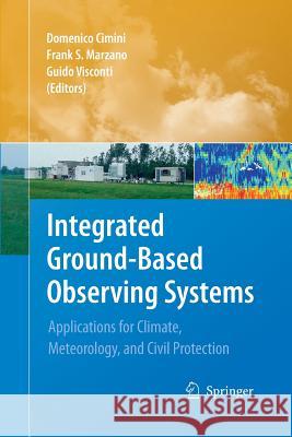 Integrated Ground-Based Observing Systems: Applications for Climate, Meteorology, and Civil Protection Cimini, Domenico 9783642432361 Springer