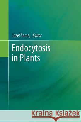 Endocytosis in Plants Jozef Amaj   9783642432378