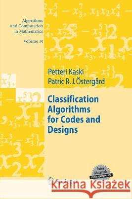 Classification Algorithms for Codes and Designs Petteri Kaski Patric R J Ostergard  9783642432507