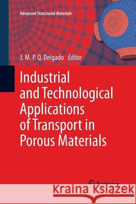 Industrial and Technological Applications of Transport in Porous Materials J. M. P. Q. Delgado 9783642432576 Springer