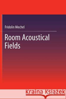 Room Acoustical Fields Fridolin Mechel 9783642432606 Springer