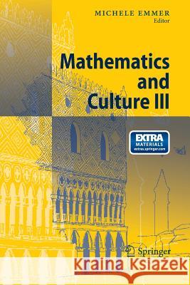 Mathematics and Culture III Michele Emmer 9783642432620 Springer