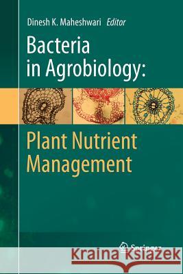Bacteria in Agrobiology: Plant Nutrient Management Dinesh K. Maheshwari 9783642432736 Springer