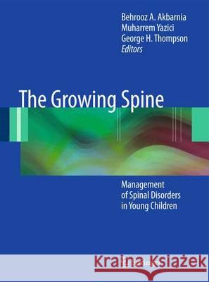 The Growing Spine: Management of Spinal Disorders in Young Children Akbarnia, Behrooz A. 9783642432767 Springer