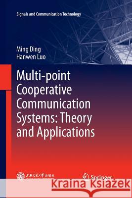 Multi-Point Cooperative Communication Systems: Theory and Applications Ding, Ming 9783642432941