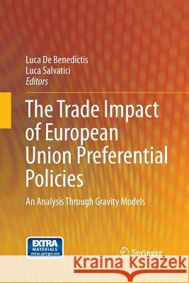 The Trade Impact of European Union Preferential Policies: An Analysis Through Gravity Models De Benedictis, Luca 9783642432972 Springer