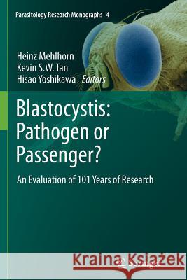 Blastocystis: Pathogen or Passenger?: An Evaluation of 101 Years of Research Mehlhorn, Heinz 9783642433061 Springer