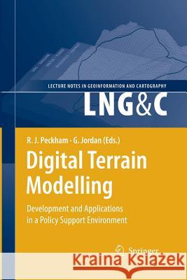 Digital Terrain Modelling: Development and Applications in a Policy Support Environment Peckham, Robert Joseph 9783642433092 Springer