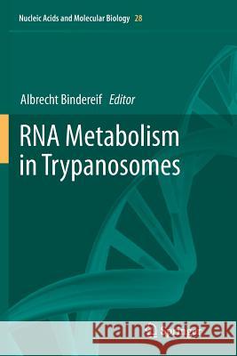 RNA Metabolism in Trypanosomes Albrecht Bindereif 9783642433252 Springer-Verlag Berlin and Heidelberg GmbH & 